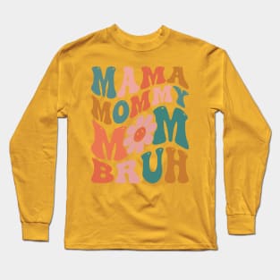 MAMA MOMMY MOM BRUH Long Sleeve T-Shirt